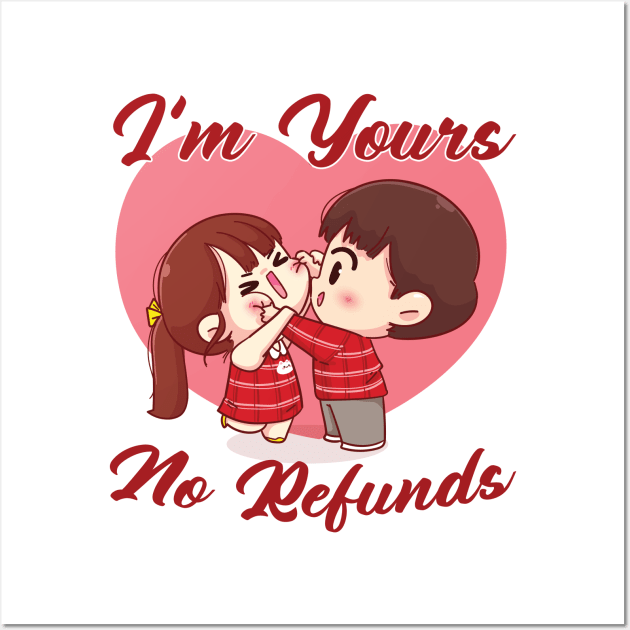 I'm Yours No Refunds Wall Art by zeedot